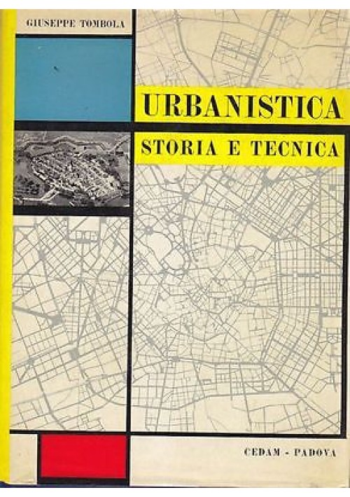 URBANISTICA STORIA E TECNICA di Giuseppe Tombola - 1969 CEDAM