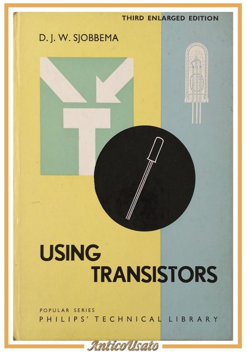 USING TRANSISTORS di Sjobbema 1964 Philips Technical Library Libro elettronica