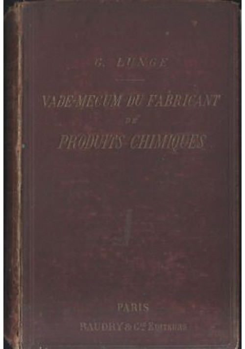 VADE MECUM DU FABRICANT DE PRODUITS CHIMIQUES 1892 G. Lunge - Raundry Paris LIBRO