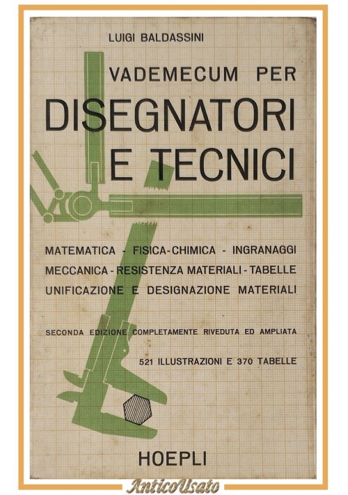 esaurito - VADEMECUM PER DISEGNATORI E TECNICI di Luigi Baldassini 1957 Hoepli Libro manual