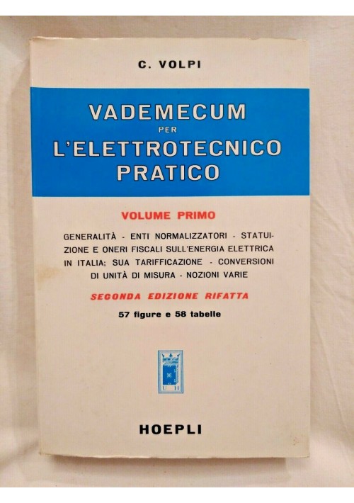 VADEMECUM PER L'ELETTROTECNICO PRATICO volume I di C Volpi 1966 Hoepli libro