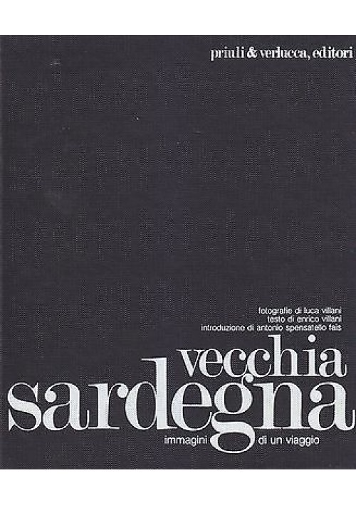 VECCHIA SARDEGNA  immagini di un viaggio di Luca Villani  1979  Priuli e Verlucca 