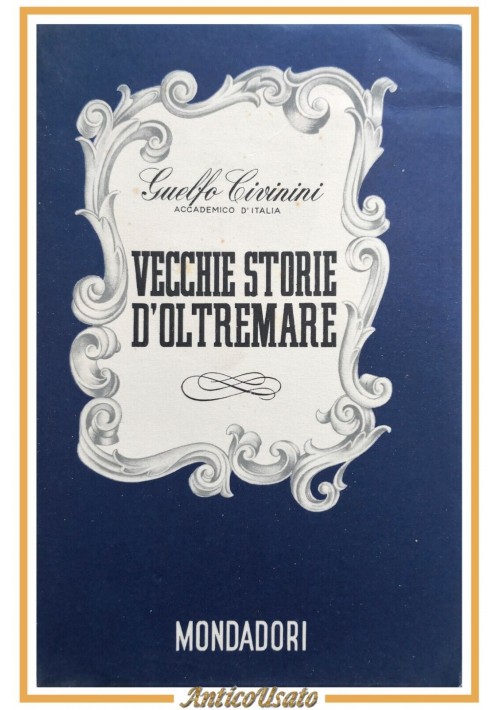 VECCHIE STORIE D'OLTREMARE di Guelfo Civinini 1940 Mondadori romanzo biografia