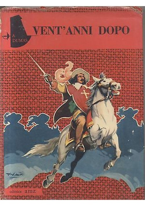 VENT ANNI DOPO di Alessandro Dumas 1962 AMZ editore illustrato D. NATOLI 