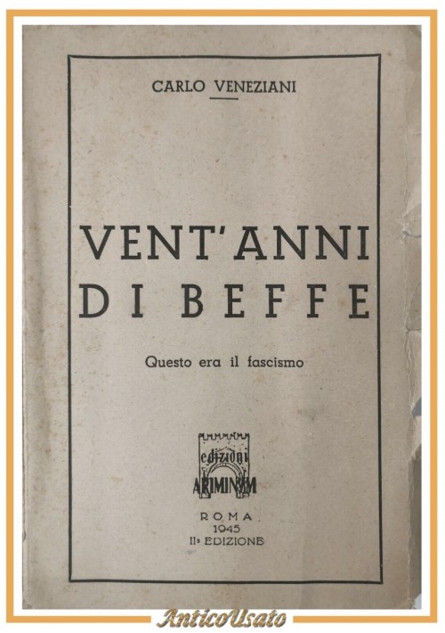 VENT'ANNI DI BEFFE Carlo Veneziani 1945 Ariminum Libro barzellette sul fascismo