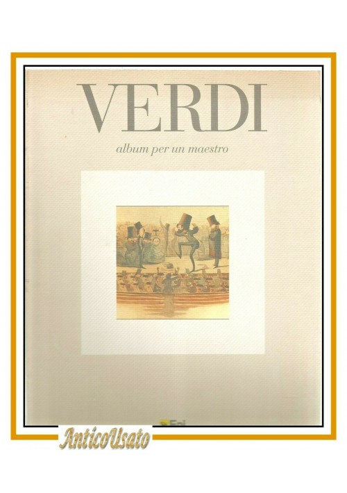 VERDI ALBUM PER UN MAESTRO 1991 ENI libro istituto nazionale studi verdiani 