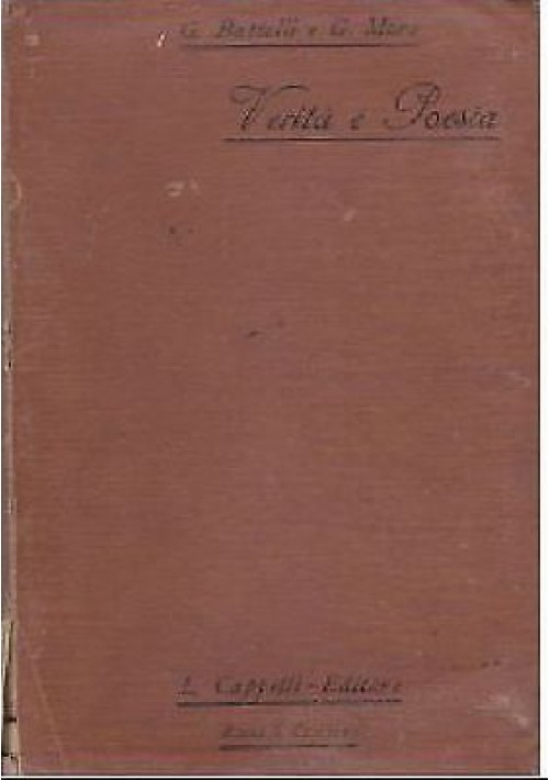 VERITÀ E POESIA di Guido Battelli e Giovanni Moro - Licinio Cappelli 1911