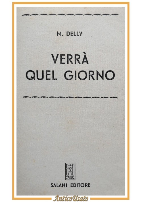 VERRÀ QUEL GIORNO di Delly 1954 Salani biblioteca delle signorine Salani Libro