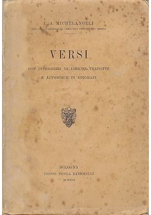 VERSI con intermezzi di liriche tradotte e appendice di epigrafi - Luigi A Michelangeli 1913 Zanichelli