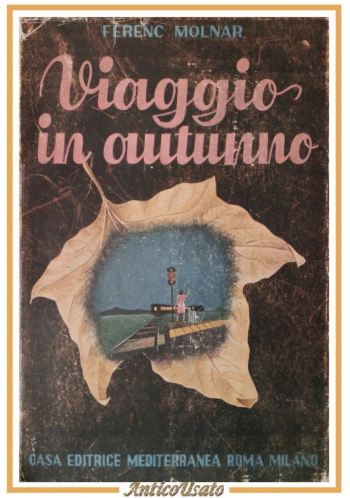 VIAGGIO IN AUTUNNO di Ferenc Molnar 1946 Casa Editrice Mediterranea Libro Romanz