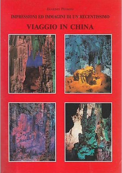 VIAGGIO IN CHINA di Eugenio Petroni Unione Tipografica 1989 impressioni immagini