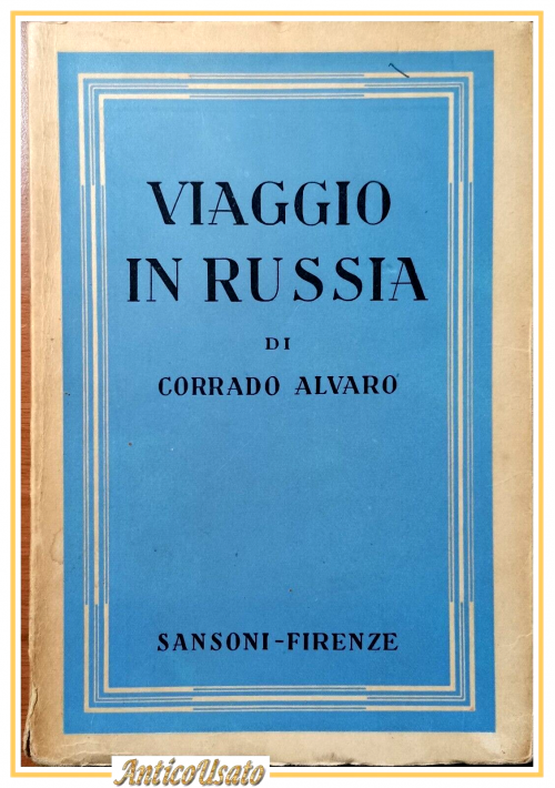 VIAGGIO IN RUSSIA di Corrado Alvaro 1943 Sansoni libro prima edizione politica