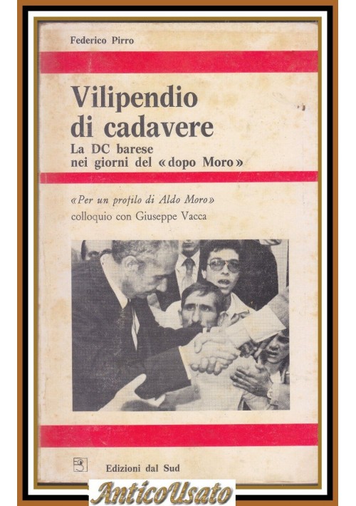 VILIPENDIO DI CADAVERE la DC Barese nei giorni del Dopo Moro di Federico Pirro