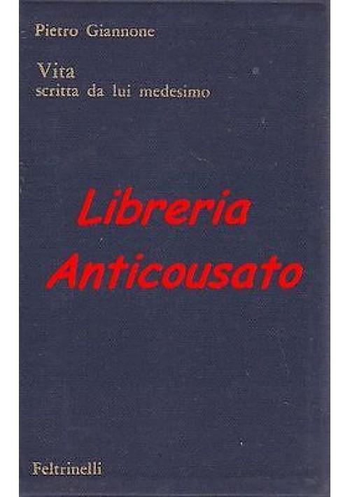 VITA SCRITTA DA LUI MEDESIMO di Pietro Giannone a cura di Sergio Bertelli 1960