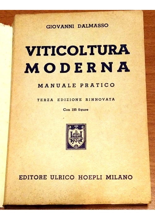 VITICOLTURA MODERNA manuale pratico di Dalmasso 1957 Hoepli collana manuali