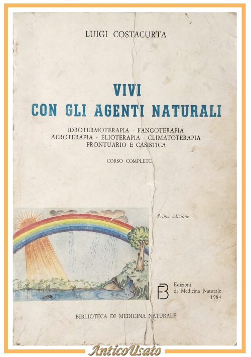 ESAURITO - VIVI CON GLI AGENTI NATURALI di Costacurta 1984 Edizioni Medicina Naturale Libro
