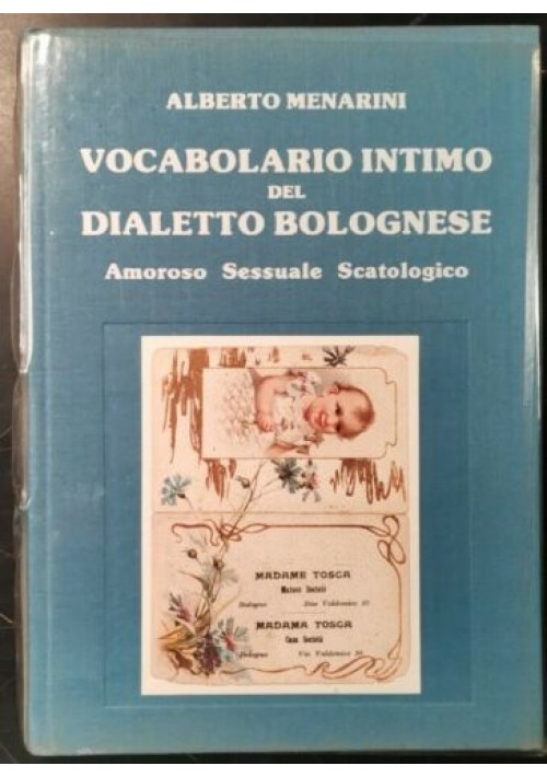 VOCABOLARIO INTIMO DEL DIALETTO BOLOGNESE di Alberto Menarini libro 1982 Tamari