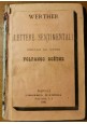 WERTHER - LETTERE SENTIMENTALI pubblicate dal dottore Volfango Goethe 1881 
