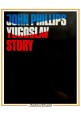 YUGOSLAV STORY text and picture di John Phillips 1983 Jugoslovenska revija Libro