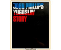 YUGOSLAV STORY text and picture di John Phillips 1983 Jugoslovenska revija Libro
