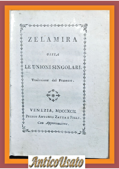 ZELAMIRA ossia Le unioni singolari 1792 Antonio Zatta biblioteca piacevole Libro