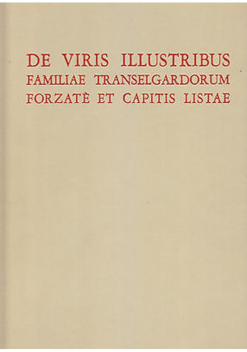 VIRIBUS ILLUSTRIBUS FAMILIAE TRANSELGARDORUM FORZATE' CAPITIS LISTAE  libro copia anastatica