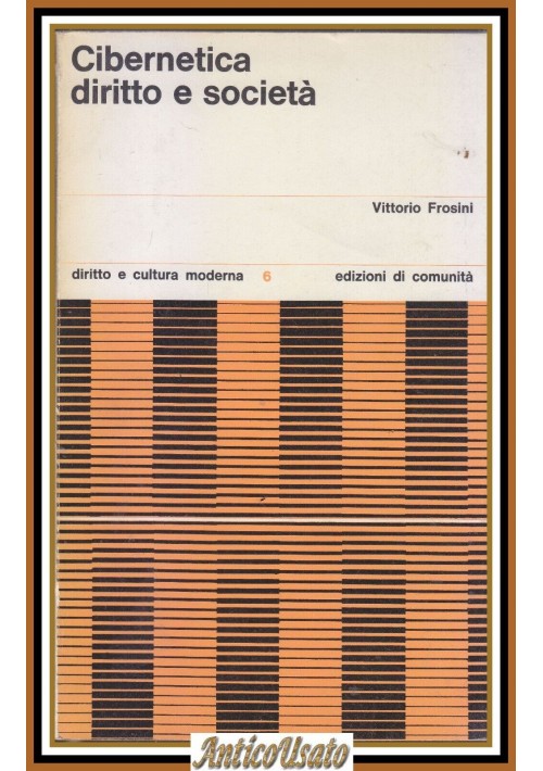 CIBERNETICA DIRITTO E SOCIETÀ di VIttorio Frosini 1968 edizioni di comunità 